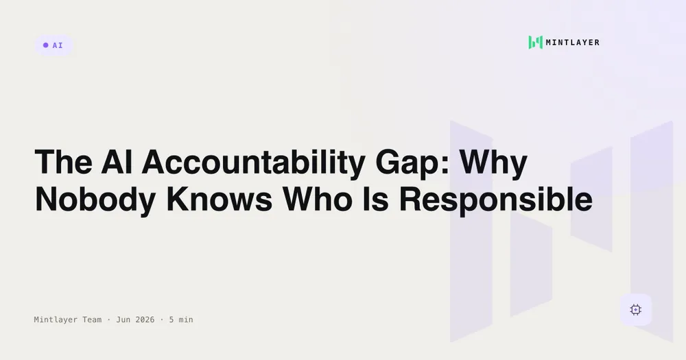 The AI Accountability Gap: Why Nobody Knows Who Is Responsible