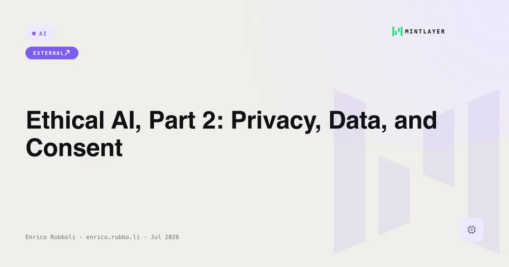 Ethical AI, Part 2: Privacy, Data, and Consent