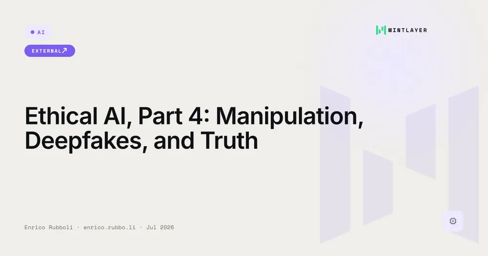 Ethical AI, Part 4: Manipulation, Deepfakes, and Truth