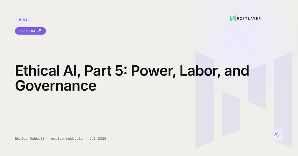Ethical AI, Part 5: Power, Labor, and Governance