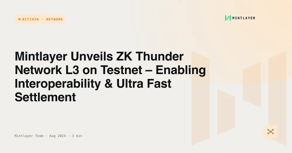 Mintlayer Unveils ZK Thunder Network L3 on Testnet – Enabling Interoperability & Ultra Fast Settlement