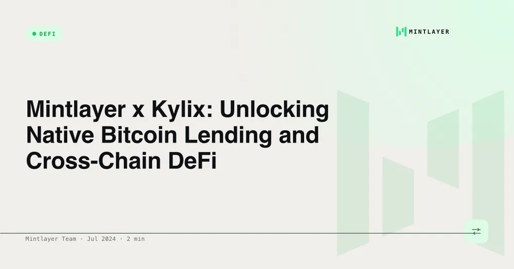 Mintlayer x Kylix: Unlocking Native Bitcoin Lending and Cross-Chain DeFi