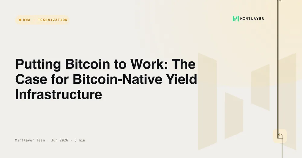 Putting Bitcoin to Work: The Case for Bitcoin-Native Yield Infrastructure